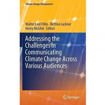 Addressing the Challenges in Communicating Climate Change Across Various Audiences