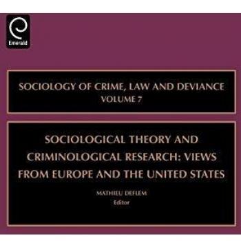 Sociological Theory and Criminological Research: Views from Europe and the United States
