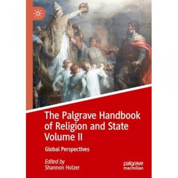 The Palgrave Handbook of Religion and State Volume II