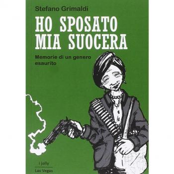 Ho sposato mia suocera. Memorie di un genero esaurito