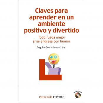 Claves Para Aprender En Un Ambiente Positivo Y Divertido : Todo Rueda Mejor Si Se Engrasa Con Humor