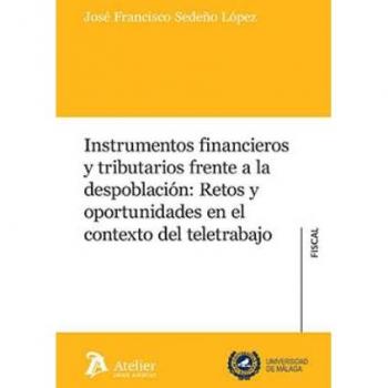 INSTRUMENTOS FINANCIEROS Y TRIBUTARIOS FRENTE A LA DESPOBLACION RETOS Y OPORTUNI