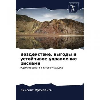 Воздействие, выгоды и устойчивое управление рисками: о добыче золота в Ватсе и Фарадже: o dobyche zolota w Vatse i Faradzhe