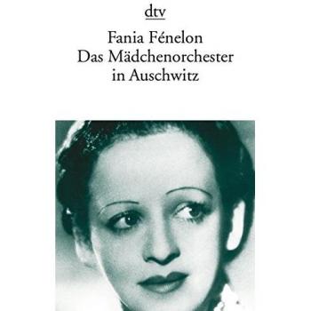 Fania Fenelon Das Mädchenorchester In Auschwitz