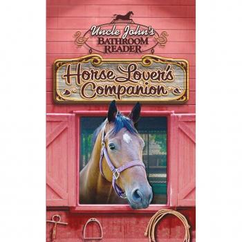 Uncle John's Bathroom Reader Horse Lover's Companion