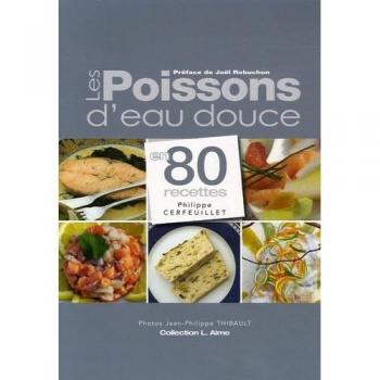 Philippe Cerfeuillet Les Poissons D'Eau Douce : En 80 Recettes