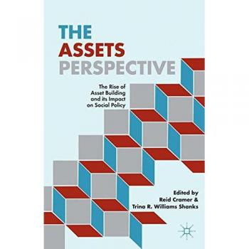 The assets perspective the rise of asset building and its impact on social policy