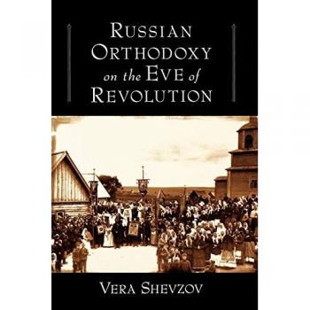 Russian Orthodoxy on the Eve of Revolution