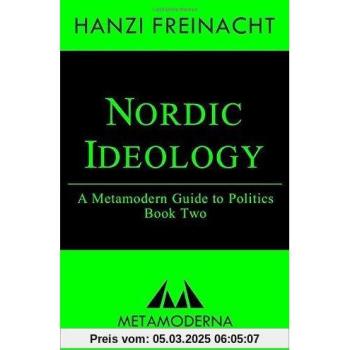 Nordic Ideology: A Metamodern Guide to Politics, Book Two (Metamodern Guides, Band 2)
