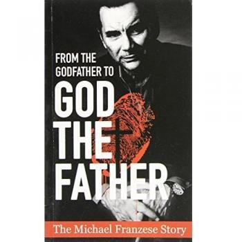 From the Godfather to God the Father : The Michael Francise Story