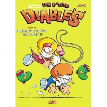 Les p'tits diables. Vol. 10. Comment dompter son frère !!!