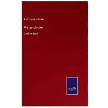 Weltgeschichte: Zwölfter Band