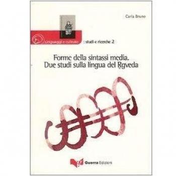 Forme della sintassi media. Due studi sulla lingua del Rgveda