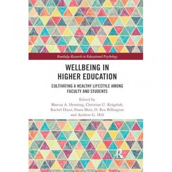 Wellbeing in Higher Education: Cultivating a Healthy Lifestyle Among Faculty and Students (Routledge Research in Educational Psychology)