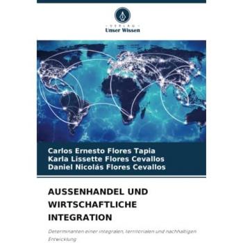 Flores Tapia, Carlos Ernesto: AUSSENHANDEL UND WIRTSCHAFTLICHE INTEGRATION