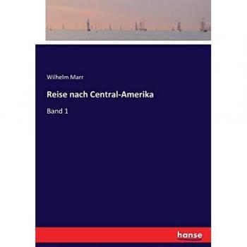 Reise nach Central-Amerika: Band 1