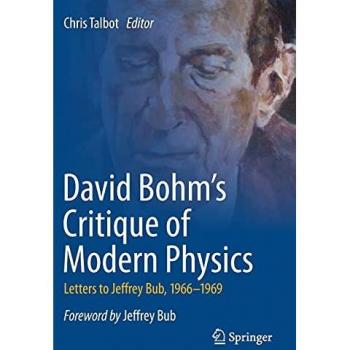 David Bohm's Critique of Modern Physics: Letters to Jeffrey Bub, 1966-1969
