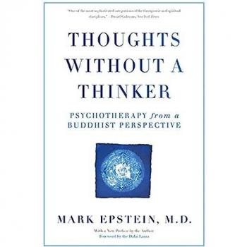 Thoughts Without A Thinker: Psychotherapy from a Buddhist Perspective