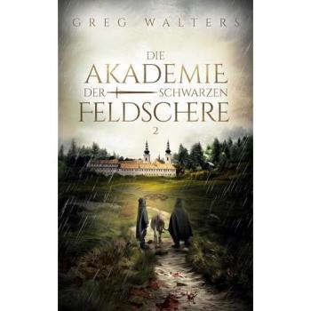 Walters, Greg: Die Akademie der schwarzen Feldschere 2