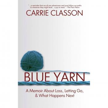 Blue Yarn: A Memoir About Loss, Letting Go, and What Happens Next