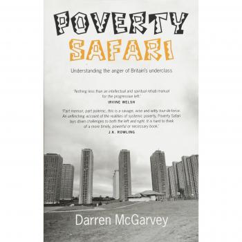 Darren McGarvey Poverty Safari: Understanding The Anger Of Britain'S Underclass