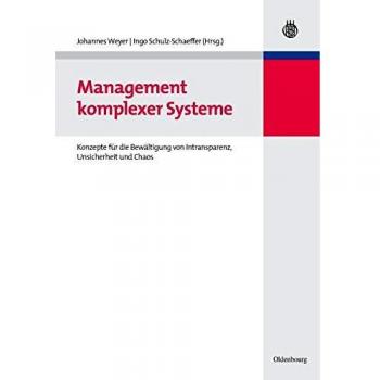 Management komplexer Systeme: Konzepte für die Bewältigung von Intransparenz, Unsicherheit und Chaos