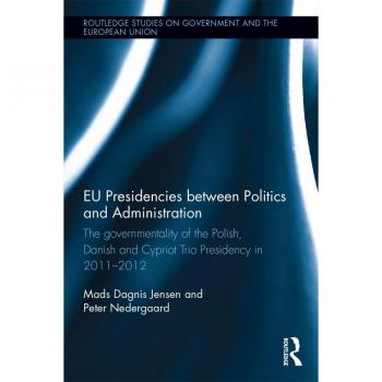 EU Presidencies between Politics and Administration