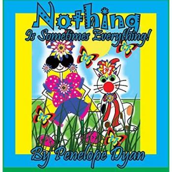 Nothing Is Sometimes Everything!