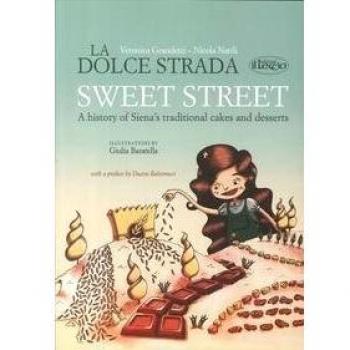 The sweet street. A history of Siena's traditional cakes and desserts