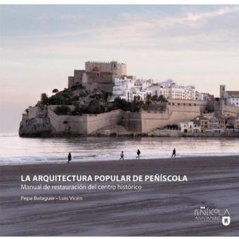 La arquitectura popular de Peñíscola: Manual de restauración del centro históric