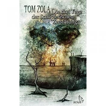 Tom Zola Die Drei Tage Der Schöpferischen Zerstörung