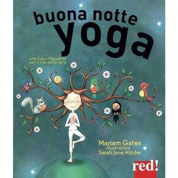Buonanotte yoga. Una fiaba rilassante per il rito della sera. Ediz. illustrata