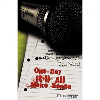 One Day It'll All Make Sense: Street Poetry