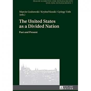 The United States as a Divided Nation: Past and Present (Prager Schriften zur Zeitgeschichte und zum Zeitgeschehen)