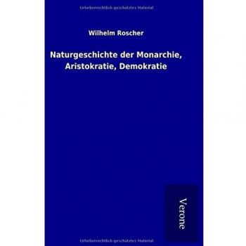 Naturgeschichte der Monarchie Aristokratie Demokratie