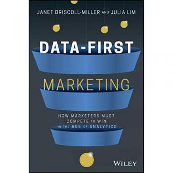 Data-First Marketing : How To Compete and Win In the Age of Analytics