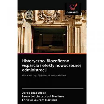 Historyczno-filozoficzne wsparcie i efekty nowoczesnej administracji: Administracja i jej filozoficzne podstawy