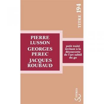 Petit traité invitant à la découverte de l'art subtil du go