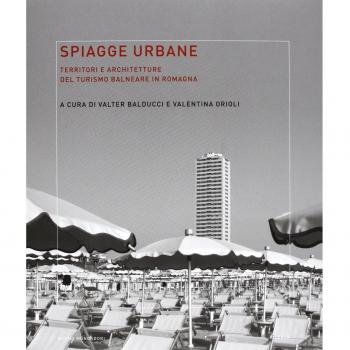 Spiagge urbane. Territori e architetture del turismo balneare in Romagna
