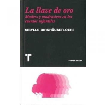 La llave de oro Madres y madrastras en los cuentos infantiles