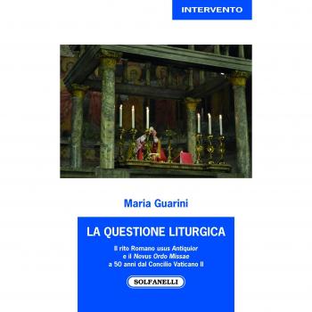 La questione liturgica. Il rito romano usus antiquior e il novus ordo missae a 50 anni dal Concilio Vaticano II