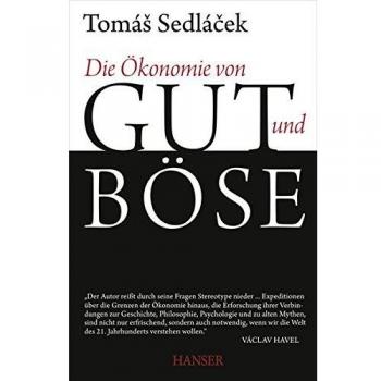 Die Ökonomie von Gut und Böse Tomas Sedlacek