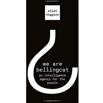 We Are Bellingcat: An Intelligence Agency for the People