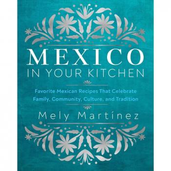 Mexico in Your Kitchen: Favourite Mexican Recipes That Celebrate Family, Community, Culture, and Tradition MultiColoured