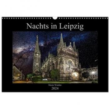 Nachts in Leipzig (Wandkalender 2024 DIN A3 quer) CALVENDO Monatskalender