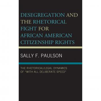 Desegregation and the Rhetorical Fight for African American Citizenship Rights: The Rhetorical/Legal Dynamics of with All Deliberate Speed