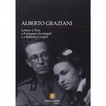 Alberto Graziani. Lettere a Tina a Francesco Arcangeli e a Roberto Longhi