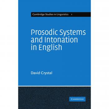 Prosodic Systems and Intonation in English (Cambridge Studies in Linguistics, Band 1)