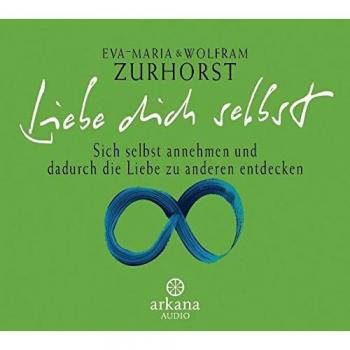 Liebe dich selbst. CD . Sich selbst annehmen und dadurch die Liebe zu anderen entdecken.