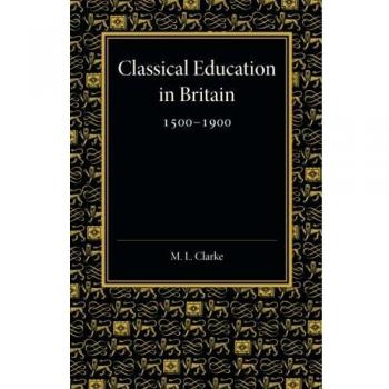 Classical Education in Britain 1500-1900